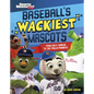 Baseball's Wackiest Mascots: From Billy Marlin to the Phillie Phanatic - Hardcover