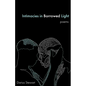 Intimacies in Borrowed Light: poems - Paperback