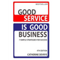 Good Service is Good Business-NEW 4th edition: 7 Simple Strategies for Service Success - Paperback