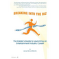 Breaking Into The Biz: The Insider's Guide to Launching An Entertainment Industry Career - Paperback