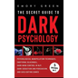 The Secret Guide To Dark Psychology: 5 Books in 1: Psychological Manipulation, Emotional Blackmail, Dark Mind Control in NLP, Dark Seduction and Persu - Hardcover