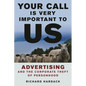 Your Call Is Very Important to Us: Advertising and the Corporate Theft of Personhood - Hardcover