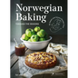 Norwegian Baking Through the Seasons: 90 Sweet and Savoury Recipes from North Wild Kitchen - Hardcover