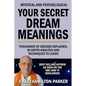 Your Secret Dream Meanings: Giant A-Z Dictionary The Meaning of Dreams - Paperback