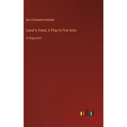 Lover's Vows; A Play in Five Acts: in large print - Hardcover