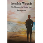 Invisible Wounds: The Memoirs of a Broken Man - Paperback