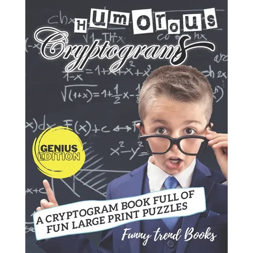 Humorous Cryptograms: A Cryptogram Book Full of Fun Large Print Puzzles (Genius Edition) - Paperback