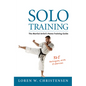Solo Training: The Martial Artist's Home Training Guide - Paperback