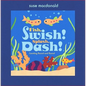 Fish, Swish! Splash, Dash!: Counting Round and Round - Hardcover