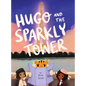 Hugo and the Sparkly Tower - Hardcover