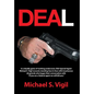Deal: In a Deadly Game of Working Undercover, Dea Special Agent Michael S. Vigil Recounts Standing Face to Face with Treache - Hardcover