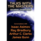 Talks with the Masters: Conversations with Isaac Asimov, Ray Bradbury, Arthur C. Clarke, and James Gunn - Paperback