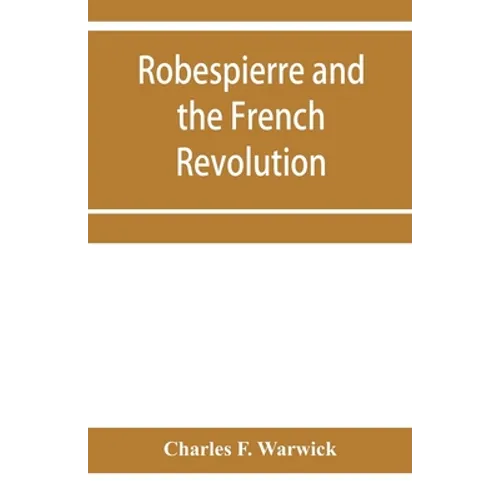 Robespierre and the French revolution - Paperback