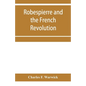 Robespierre and the French revolution - Paperback