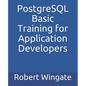 PostgreSQL Basic Training for Application Developers - Paperback