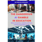 The Dangerous AI Gamble in Education - Paperback