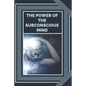 The Power of the Subconscious Mind: Control the power of good energy - Paperback