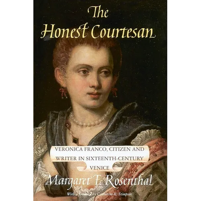 The Honest Courtesan: Veronica Franco, Citizen and Writer in Sixteenth-Century Venice - Paperback