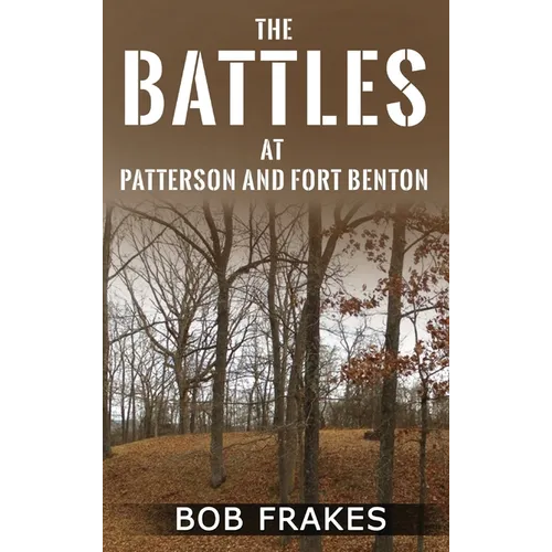 The Battles at Patterson and Fort Benton - Hardcover