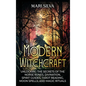 Modern Witchcraft: Unlocking the Secrets of the Norse Runes, Divination, Spirit Guides, Tarot Reading, Moon Spells, and Magic Rituals - Hardcover