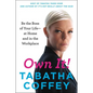 Own It!: Be the Boss of Your Life--At Home and in the Workplace - Paperback