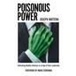 Poisonous Power: Cultivating Healthy Influence in an Age of Toxic Leadership - Paperback