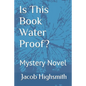 Is This Book Water Proof? Mystery Novel - Paperback
