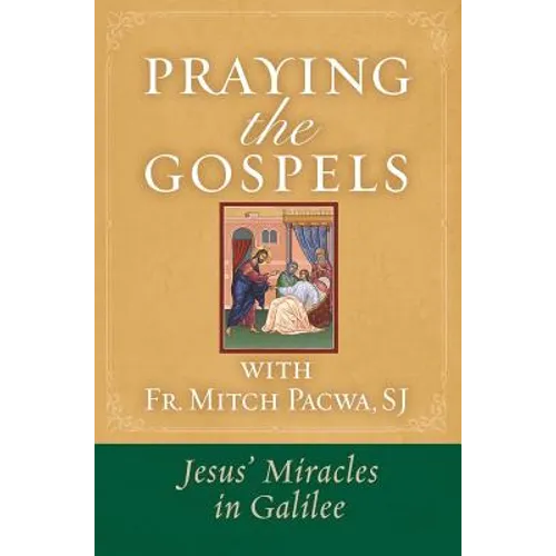 Praying the Gospels with Fr. Mitch Pacwa: Jesus' Miracles in Galilee:: Jesus' Miracles in Galilee - Paperback