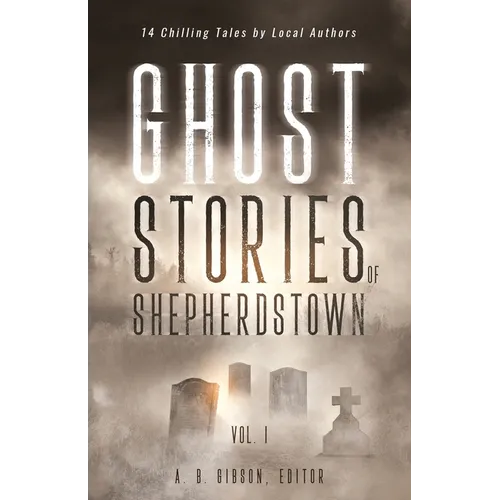 Ghost Stories of Shepherdstown, Vol. 1 - Paperback