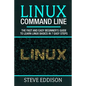 Linux Command Line: The fast and easy beginner's guide to learn Linux basics in 7 easy steps - Paperback