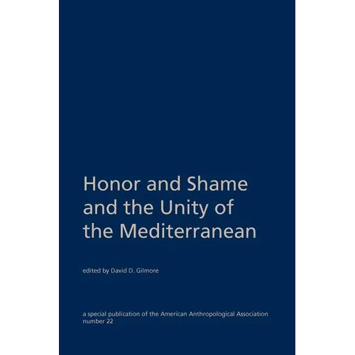 Honor and Shame and the Unity of the Mediterranean - Paperback