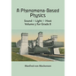 A Phenomena-Based Physics, Volume III: Sound, Light, Heat, Hydraulics, Hydrostatics, Aeromechanics, and Electromagnetism - Paperback