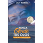 Nunca Olvidé Tus Ojos - Amor Eterno: Basado en Hechos Reales - Paperback