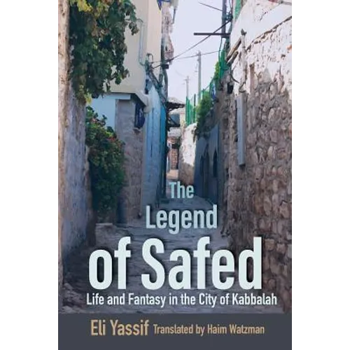 Legend of Safed: Life and Fantasy in the City of Kabbalah - Paperback