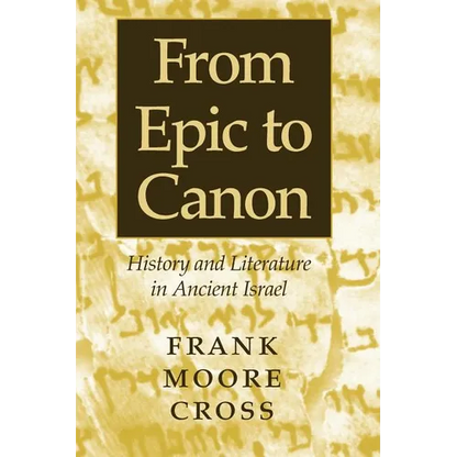 From Epic to Canon: History and Literature in Ancient Israel - Paperback
