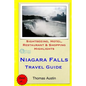 Niagara Falls Travel Guide: Sightseeing, Hotel, Restaurant & Shopping Highlights - Paperback