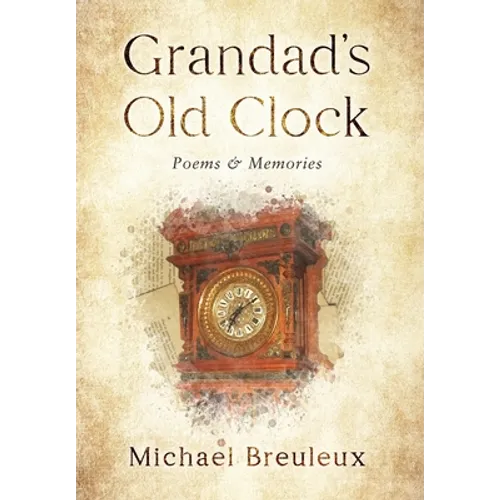 Grandad's Old Clock: Poems & Memories - Hardcover
