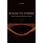 Roads to Power - Hardcover