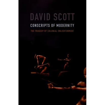 Conscripts of Modernity: The Tragedy of Colonial Enlightenment - Paperback