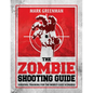 The Zombie Shooting Guide: Survival Training for the Worst-Case Scenario - Paperback