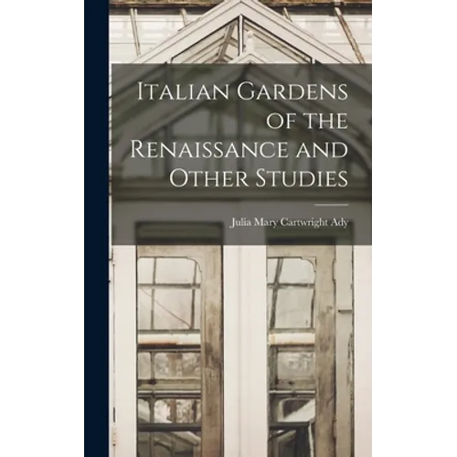 Italian Gardens of the Renaissance and Other Studies - Hardcover