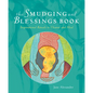 The Smudging and Blessings Book: Inspirational Rituals to Cleanse and Heal - Paperback