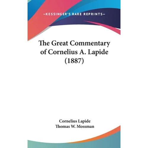 The Great Commentary of Cornelius A. Lapide (1887) - Hardcover