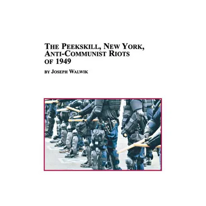 The Peekskill, New York, Anti-Communist Riots of 1949 - Paperback