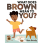 What Does Brown Mean to You? - Hardcover