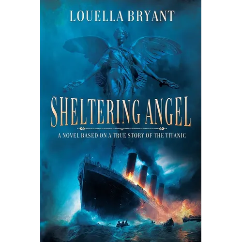 Sheltering Angel: A Novel Based on a True Story of the Titanic - Paperback