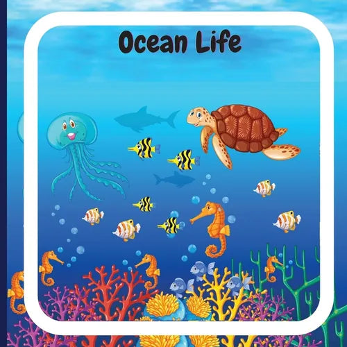 Ocean Life Book for Kids: Colorful Educational and Entertaining Book for Children that Explains the Characteristics of Various Ocean Animals and Descr - Paperback