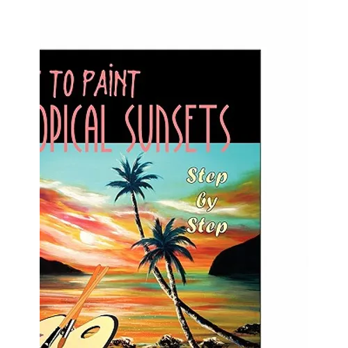 How to Paint Tropical Sunsets: Step by Step - Paperback
