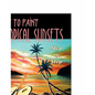 How to Paint Tropical Sunsets: Step by Step - Paperback