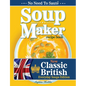 Soup Maker Recipe Book: Traditional, Easy to Follow, British, Homemade Cookbook For Soup Makers in less than 30mins. UK Ingredients & Measurements - Paperback